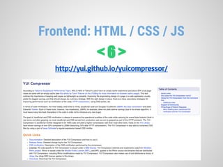 Frontend: HTML / CSS / JS
< 6 >
http://yui.github.io/yuicompressor/
 