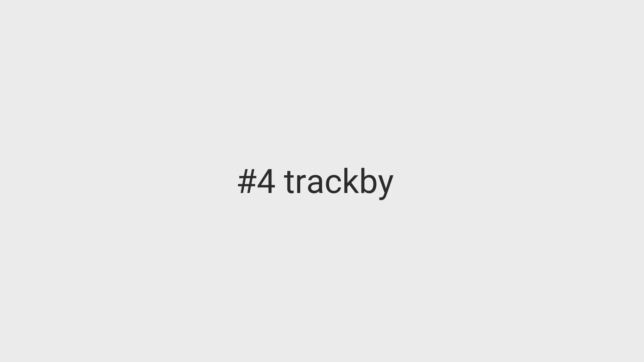 #4 trackby
