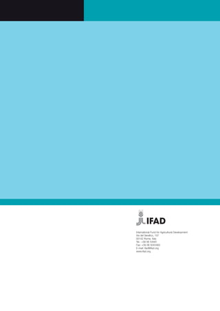 International Fund for Agricultural Development
Via del Serafico, 107
00142 Rome, Italy
Tel.: +39 06 54591
Fax: +39 06 5043463
E-mail: ifad@ifad.org
www.ifad.org
 