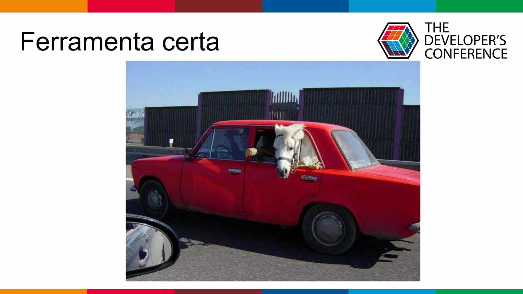 Globalcode – Open4education
Ferramenta certa
 