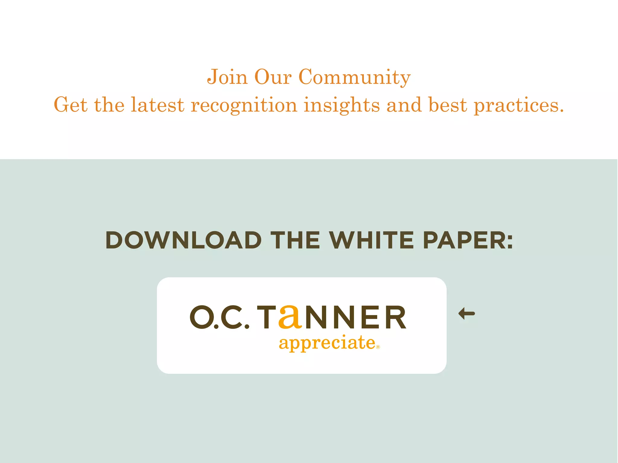Join Our Community
Get the latest recognition insights and best practices.
DOWNLOAD THE WHITE PAPER:
 