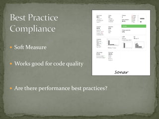  Soft Measure


 Works good for code quality
                                          Sonar



 Are there performance best practices?
 