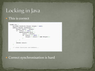  This is correct




 Correct synchronisation is hard
 