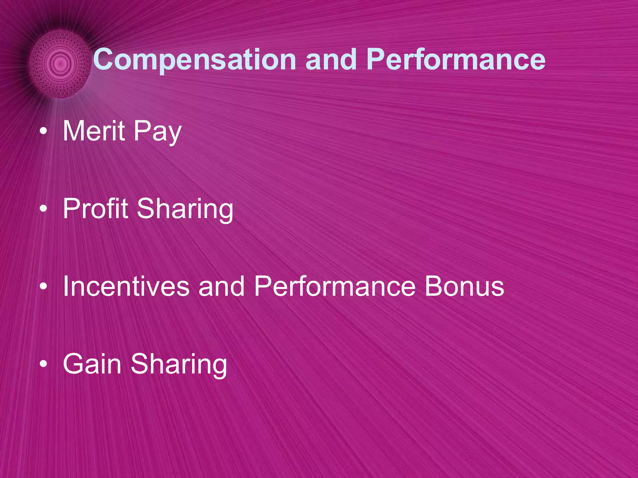 Compensation and Performance Merit Pay Profit Sharing Incentives and Performance Bonus Gain Sharing 