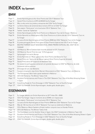 3
INDEX (by Sponsor)
BMW
EISENMANN
Emilie Nyreröd gana la Kür Gran Premio del CDI 4* Balearan Tour
Daniel Pinto triunfa en el GPS ALMASED de Es Fangar
Who is who entre los jinetes y amazonas del CDI4* de Es Fangar
La Doma Clásica da la bienvenida al verano 2015 en el CDI4* Es Fangar
Nos espera “Doma pura” en el exclusivo CDI 4* Balearen Tour
Twitter: Canal de Topiberian
Emilie Nyreröd gana la Kür Gran Premio en el Balearen Tour de Es Fangar, Mallorca
Emilie Nyreröd con Miata gana la Kür Gran Premio en el último día del CDI 4* Balearen Tour en
Es Fangar
La sueca Emilie Nyreröd gana el Gran Premio BMW del CDI4* Balearen Tour en Es Fangar
El jinete portugués Daniel Pinto gana el Gran Premio Especial del CDI 4* de Es Fangar
BEATRIZ FERRER-SALAT SEGUNDA EN EL GRAN PREMIO ESPECIAL DEL CDI4* DE ES
FANGAR
CDI Maiorca: Maria Caetano bate recorde pessoal no G.P. Freestyle
CDI Maiorca: Daniel Pinto faz soar “A Portugeuesa”
Spitzensport mit sechs Beinen
Emilie Nyreröd con ‘Miata’ gana la Kür Gran Premio del Balearen Tour
Daniel Pinto con ‘Santurión de Massa’ gana el Gran Premio Especial Almased
Daniel Pinto vence GP Especial do Balearen Tour
Os cavaleiros portugueses estiveram em grande destaque no CDI4* de Maiorca, de onde
trouxeram vários prémios
Dressage de luxo nas Baleares
Cavaleiro brasileiro Joao Victor Marcari Oliva estará no CDI4* Blaearen Tour, em Maiorca
The Portuguese riders had a great weekend in Mallorca
2015 CDI Mallorca: The Winner Takes It All
Excellent Performances and Prizes in The CDI4* Balearen Tour, One of the Most Amazing Shows
in Spain
Everything Ready for Pure Dressage in CDI4* Balearen Tour at Stud Es Fangar
CDI4* ES FANGAR: Emilie Nyreröd again, double gold, double glory
Es Fangar debuta con Emilie Nyreröd en el GP Trofeo EN + BMB
CDI 4* Es Fangar: llega el momento de la DOMA con mayúsculas
Nos espera “Doma pura” en el exclusivo CDI 4* Balearen Tour
La sueca Emilie Nyreröd gana el Gran Premio BMW del CDI4* Balearen Tour en Es Fangar
Más de 130 inscritos en el CDI 4* Balearen Tour que se celebrará en Mallorca
CDI 4*Maiorca: Maria Caetano e Xiripiti melhor conjunto luso no Grande Prèmio
2015 CDI Mallorca: The Winner Takes It All
The Countdown is on for Another Show in Spain: the CDI4* Invitational in Mallorca Tops it All
Excellent Performances and Prizes in The CDI4* Balearen Tour, One of the Most Amazing Shows in Spain
Everything Ready for Pure Dressage in CDI4* Balearen Tour at Stud Es Fangar
CDI4* ES FANGAR: Emilie Nyreröd again, double gold, double glory
Page 11
Page 12
Page 14
Page 15
Page 24
Page 38
Page 54
Page 56
Page 57
Page 58
Page 63
Page 65
Page 66
Page 71
Page 72
Page 73
Page 79
Page 88
Page 90
Page 93
Page 95
Page 116
Page 119
Page 121
Page 127
Page 13
Page 22
Page 24
Page 57
Page 60
Page 67
Page 116
Page 117
Page 119
Page 121
Page 127
 