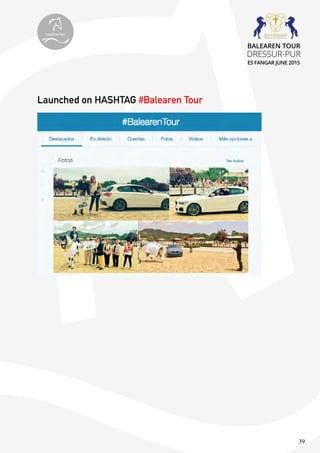 39
Launched on HASHTAG #Balearen Tour
topiberian
BALEAREN TOUR
DRESSUR-PUR
ES FANGAR JUNE 2015
 