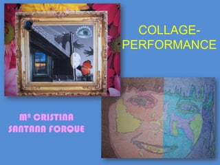COLLAGE- performance Mª CRISTINA SANTANA FORQUE 