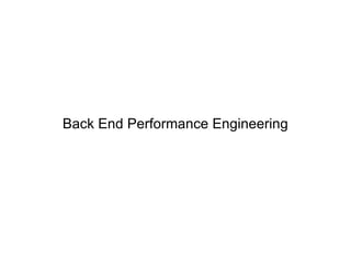Back End Performance Engineering 