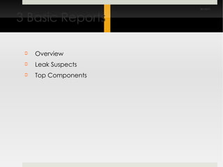 3 Basic Reports Overview Leak Suspects Top Components 