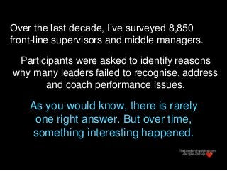 Over the last decade, I’ve surveyed 8,850
front-line supervisors and middle managers.
Participants were asked to identify ...