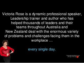 Victoria Rose is a dynamic professional speaker,
Leadership trainer and author who has
helped thousands of leaders and the...