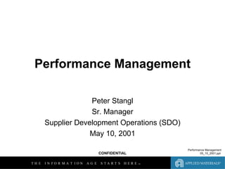 Performance Management Peter Stangl Sr. Manager Supplier Development Operations (SDO) May 10, 2001 