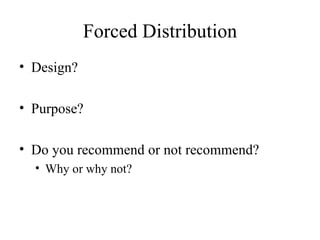Forced Distribution <ul><li>Design? </li></ul><ul><li>Purpose? </li></ul><ul><li>Do you recommend or not recommend?  </li>...