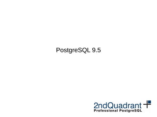 PostgreSQL 9.5
 