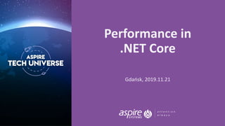 Performance in
.NET Core
Gdańsk, 2019.11.21
 