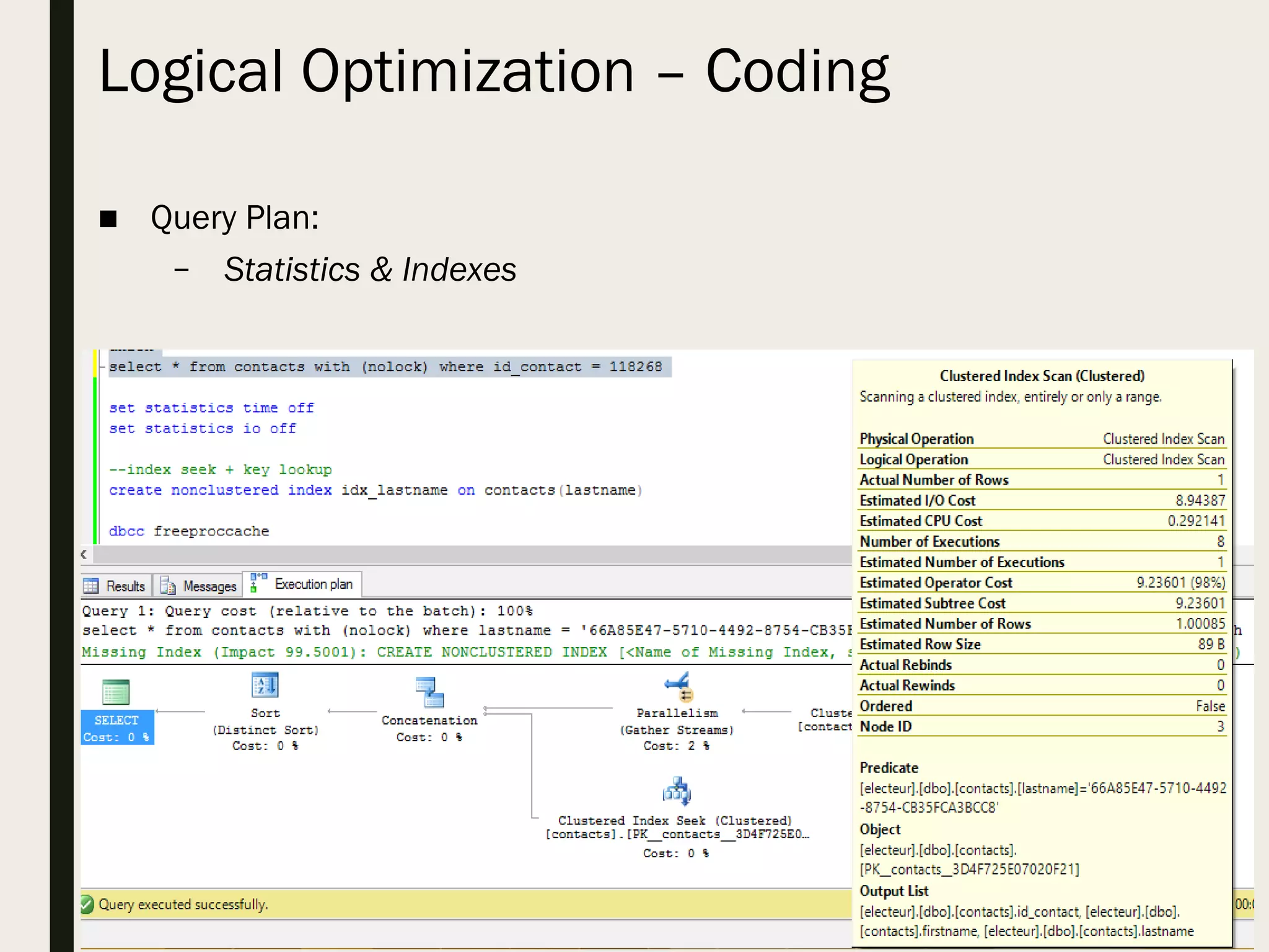 Logical Optimization – Coding ■ Query Plan: – Statistics & Indexes 