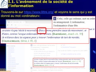 Mohamed Louadi, PhD Tunis mlouadi@louadi.com 36
Trouvons-le sur https://www.littre.org/ et voyons le sens qui y est
donné au mot «ordinateur»:
I.1. L’avènement de la société de
l’information
 