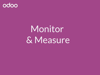 Monitor
& Measure
 