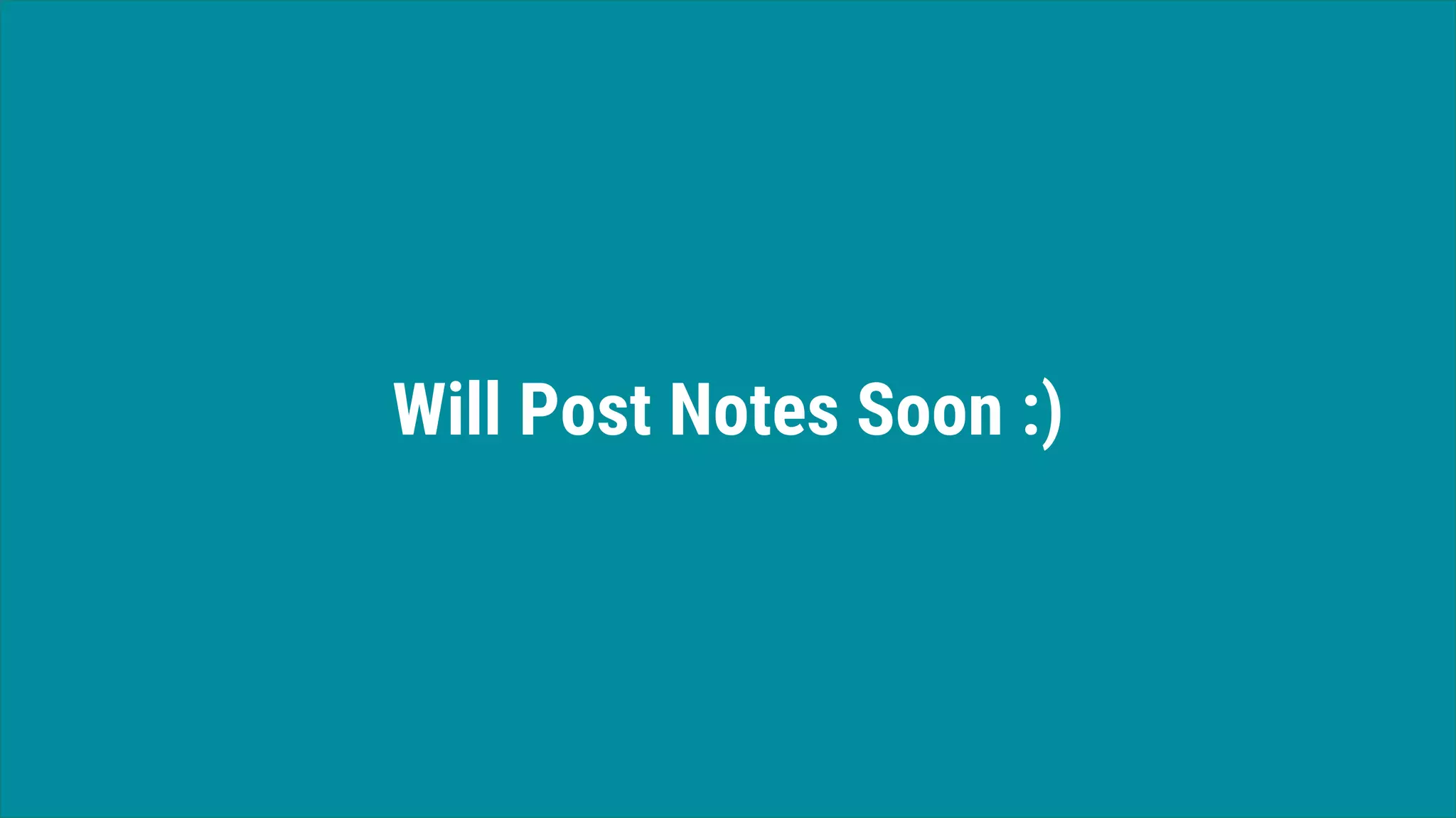 Will Post Notes Soon :)
 