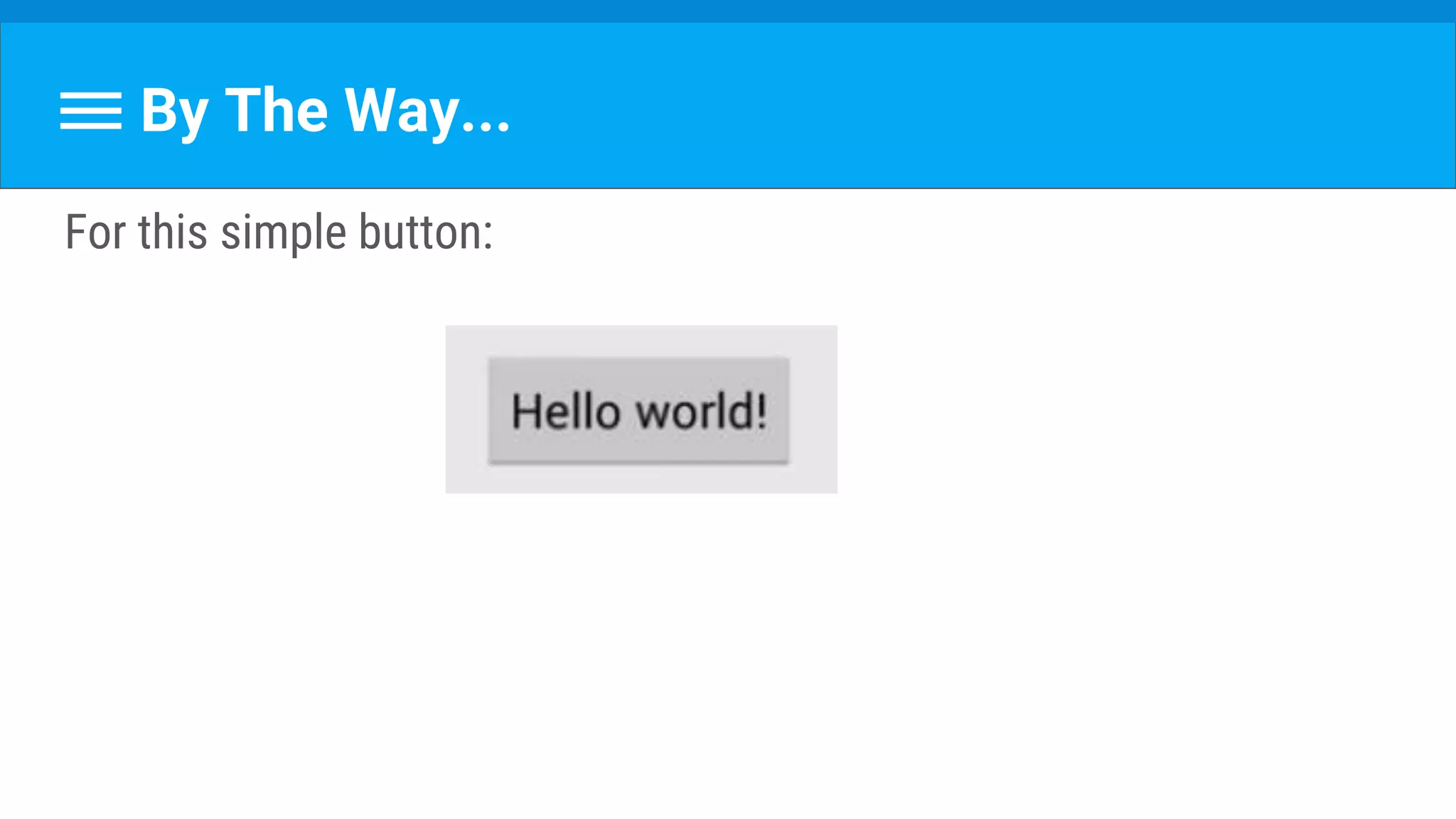 By The Way...
For this simple button:
 