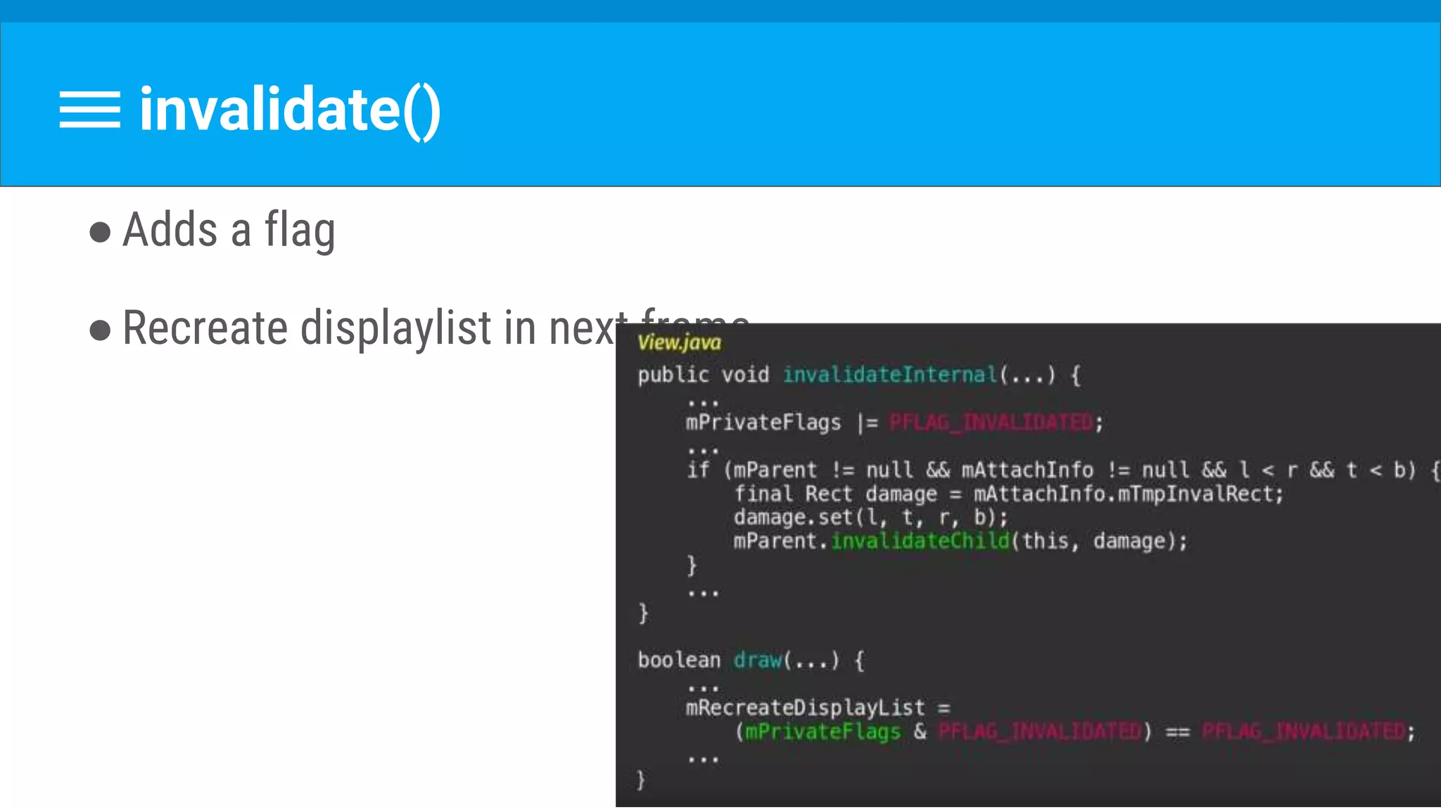 ●Adds a flag
●Recreate displaylist in next frame
invalidate()
 