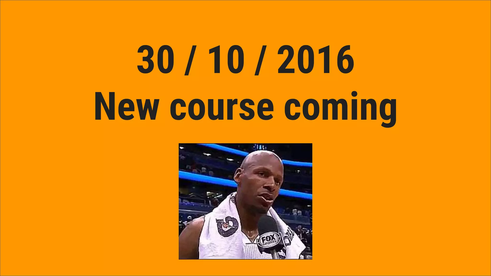 30 / 10 / 2016
New course coming
 