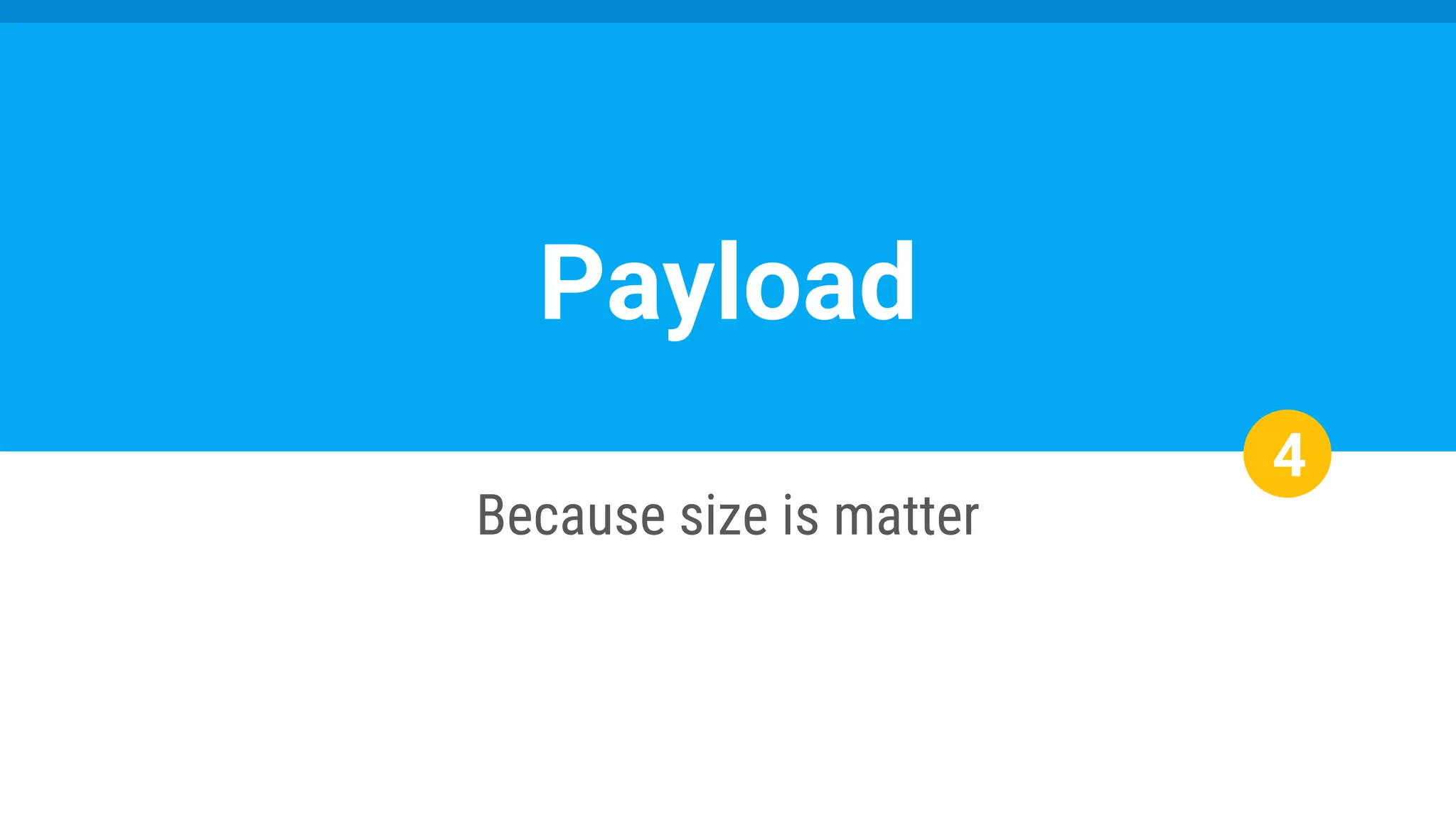 Payload
Because size is matter
4
 