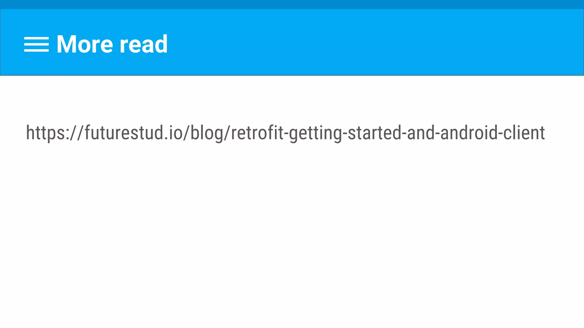 More read
https://futurestud.io/blog/retrofit-getting-started-and-android-client
 