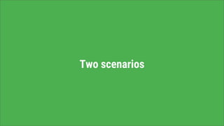 Two scenarios
 