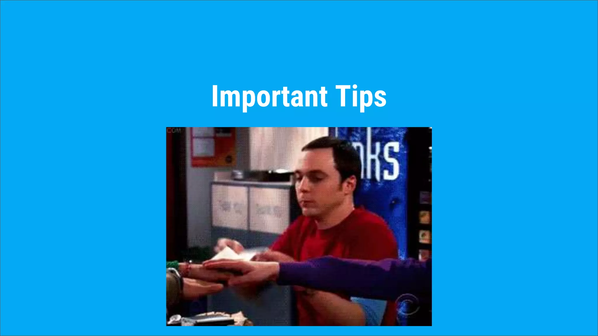 Important Tips
 