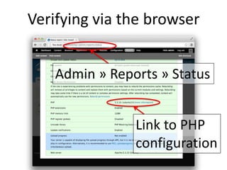 Verifying via the browser
Link to PHP
configuration
Admin » Reports » Status
 