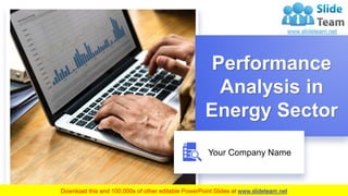 Performance
Analysis in
Energy Sector
Your Company Name
 