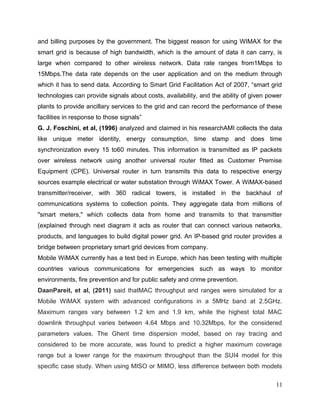 ENSC 427 Final Project!                                                               Hin Heng Chan
!                                                                                         301069874




!    !
                              FIgure 4. WiMAX Base Station Conﬁguration

2.2.2 WiMAX Subscriber Stations

Same attributes were modiﬁed for
both of the WiMAX subscriber
stations (Caller and Callee) as they
were changed for the base station.
The maximum transmission power
was initially set to be 0.5 W;
however, during the initial
simulation, the throughput was not
close to 100% even when the
subscriber stations were relatively
close to the base station (100 m).
As such, the maximum
transmission power was modiﬁed
to be 2 W while the antenna gain
was set to be 14 dBi. Silver was
chosen for the service class name
as it was chosen for the base
station. Figure 5 and Figure 6 show
the conﬁguration for the caller and
the callee respectively.



!    !     !     !        !    !    !       Figure 5. WiMAX Subscriber Station (Caller) Conﬁguration


                                                                                                   11
 