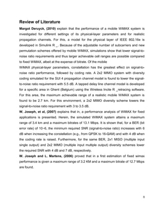 ENSC 427 Final Project!                                                      Hin Heng Chan
!                                                                                301069874

2.0 Implementation
OPNET Modeler 14.0 was used to simulate the two-way VoIP calls made by users on
WiMAX network. Four scenarios were implemented, and their simulated results were
compared to analyze the effect on overall performance due to environmental factors.
Each scenario has a conversation pair, one workstation being the caller and the other
one being the callee. The caller starts sending data packets to the callee through the
WiMAX base station at 100 seconds after the simulation has started, and the callee
replies to the caller through the WiMAX base station to form a two-way communication.
All nodes used in simulations can be found in built-in OPNET library - WiMAX.

2.1 General Conﬁguration

All four scenarios shared the same set of conﬁgurations as speciﬁed below.

2.1.1 Application

To support the VoIP application, the application deﬁnition has to be conﬁgured. It was
deﬁned to be “VoIP Application” and was implemented to simulate IP Telephony. Also,
the voice encoder scheme was deﬁned to be G.729 A. G.729 is a voice compression
algorithm which compresses digital audio in packets, sends the packets, and
decompresses the packets at the other end. The reason of choosing G.729 A is its low
usage of bandwidth, and it transmits a 10 byte packet every 10 milliseconds which
means a transfer rate of 100 packets/sec [11]. The changed attributes mentioned in the
application deﬁnition are explained in Figure 1 while the other attributes were remained
to be default.




                              Figure 1. Application Conﬁguration



                                                                                           8
 