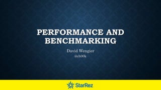 PERFORMANCE AND
BENCHMARKING
David Wengier
@ch00k
 