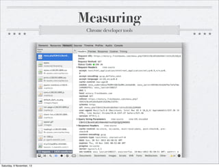 Measuring
Chrome developer tools

Saturday, 9 November, 13

 