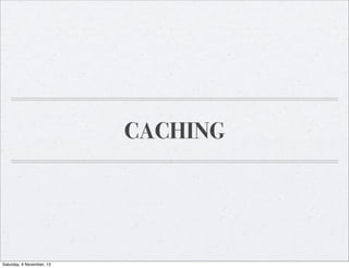 CACHING

Saturday, 9 November, 13

 