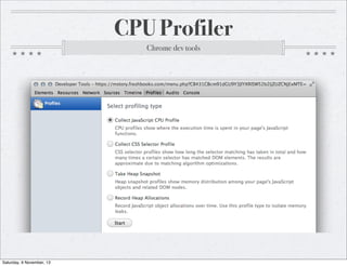 CPU Profiler
Chrome dev tools

Saturday, 9 November, 13

 