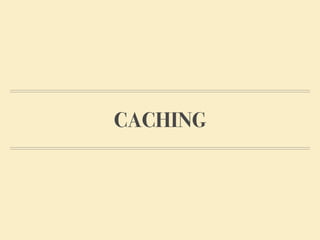 CACHING
 
