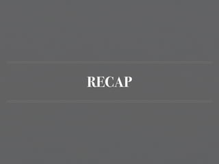 RECAP
 