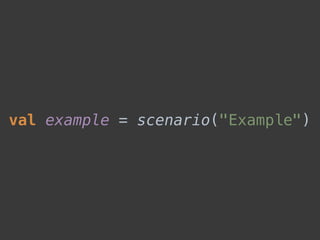val example = scenario("Example")
 