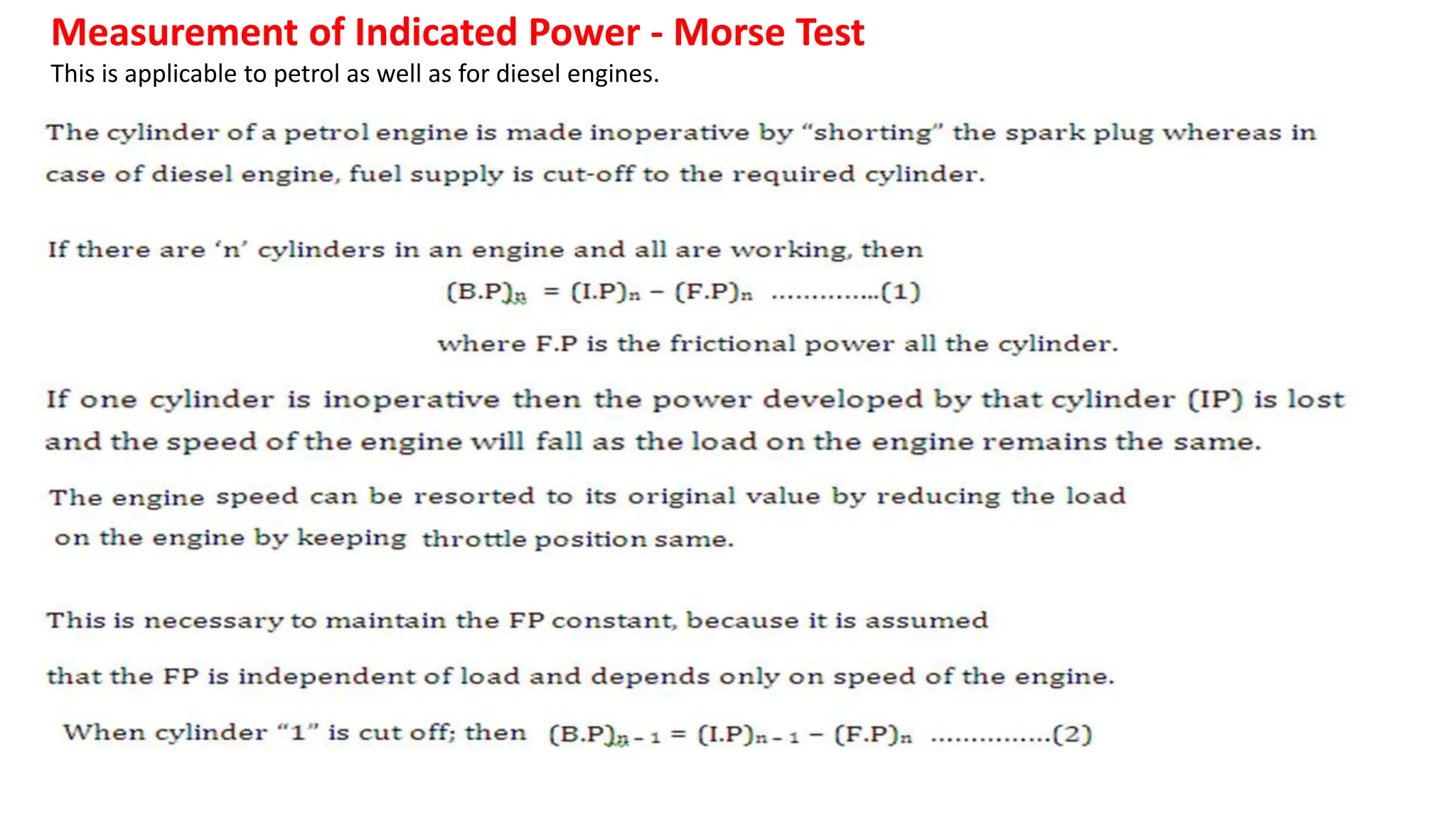 Measurement of Indicated Power - Morse Test
This is applicable to petrol as well as for diesel engines.
 