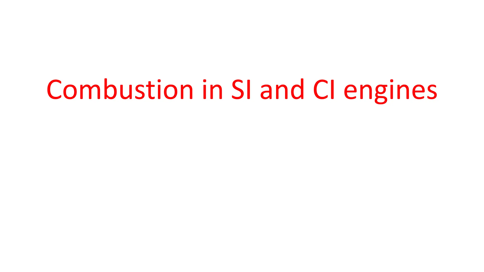 Combustion in SI and CI engines
 