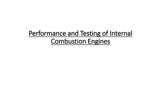 Performance and Testing of Internal
Combustion Engines
 