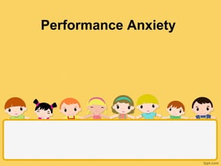 Performance Anxiety
 