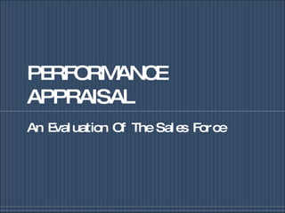 PERFORMANCE APPRAISAL An Evaluation Of The Sales Force 