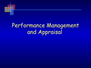 Performance Management
and Appraisal
 