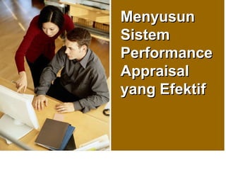 Menyusun Sistem Performance Appraisal yang Efektif 