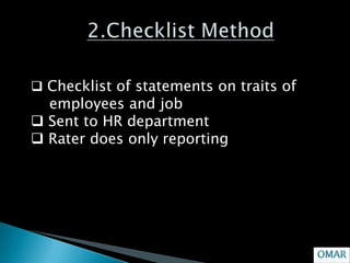  Checklist of statements on traits of
  employees and job
 Sent to HR department
 Rater does only reporting
 