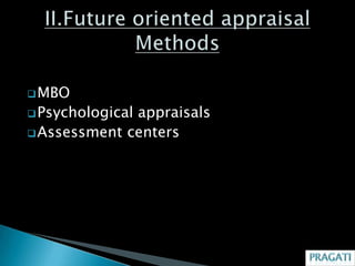  MBO
 Psychological
              appraisals
 Assessment centers
 